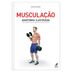 musculacao-anatomia-ilustrada-guia-completo-para-aumento-da-massa-muscular-1-edicao