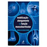 mobilizacao-e-alongamento-na-funcao-musculoarticular--1-edicao